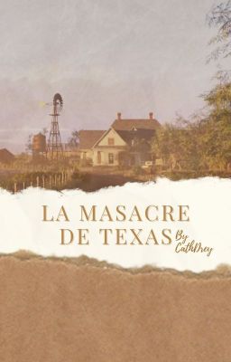| la Masacre de Texas | Fanfic |