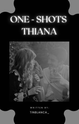 One Shots Thiana