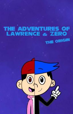 the Adventures of Lawrence & Zero:...