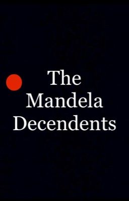 ° |the Mandela Decendents| °