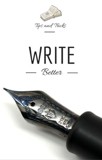 Write Better: Tips And Tricks