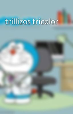 Trillizos Tricolor
