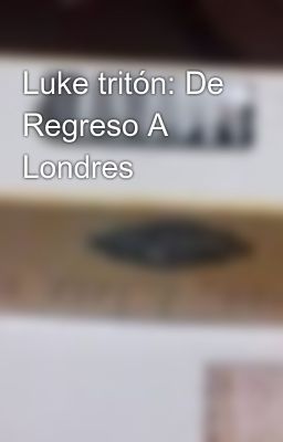 Luke Tritón: de Regreso a Londres