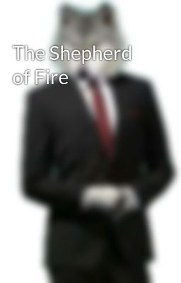the Shepherd of Fire