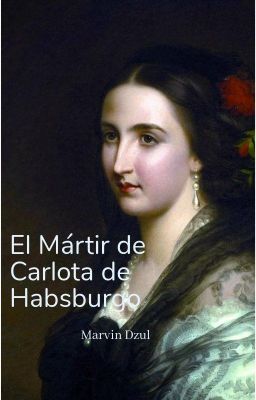 el Mártir de Carlota de Habsburgo