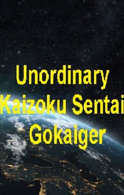 Unordinary Kaizoku Sentai Gokaiger