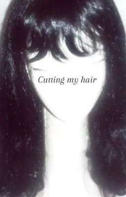 Cutting my Hair