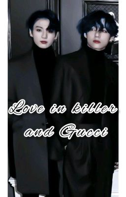 Love in Killer and Gucci