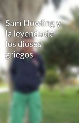 sam Howling y la Leyenda de los Dio...