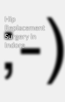 hip Replacement Surgery in Indore