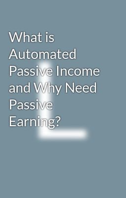 What is Automated Passive Income An...