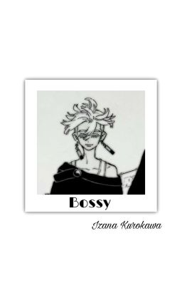 Bossy - Izana k.