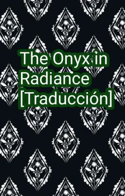 the Onyx in Radiance [traducción]