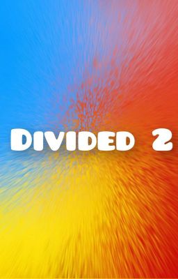Divided 2 (memesfor1, Tbhplays?)