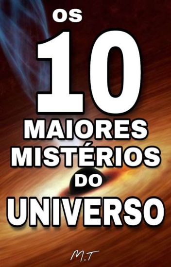 Os 10 Maiores Mistérios Do Universo