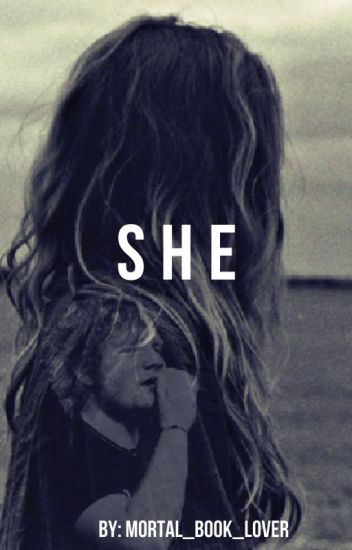 She [ed Sheeran] [part.1] Terminada