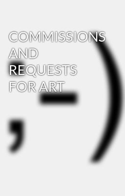 Commissions and Requests for art