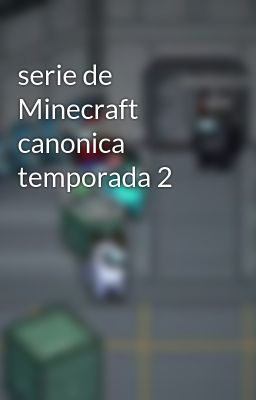 Serie de Minecraft Canonica Tempora...