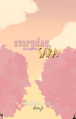 Everyday, Sara ┆ Eisara