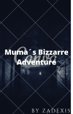 Muma's Bizzare Adventure