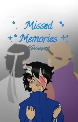 .*- Missed Memories -*. [karlnapity]