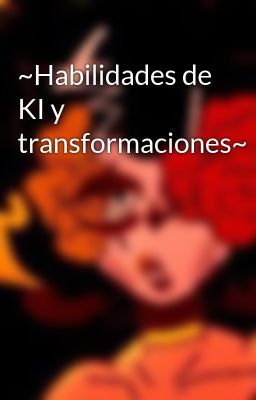~habilidades de ki y Transformacion...