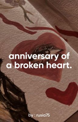 Anniversary of a Broken Heart.