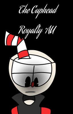 the Cuphead Royalty au