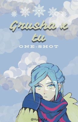 || Grusha X Tu ||one-shot 