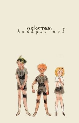 Rocketman || Haikyuu Au