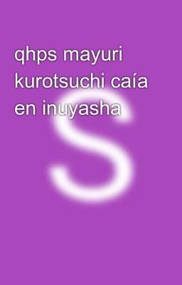 Qhps Mayuri Kurotsuchi Caía en Inuy...
