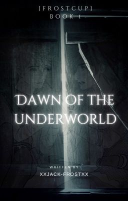 Dawn of the Underworld [frostcup]