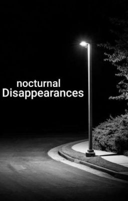 Nocturnal Disappearances