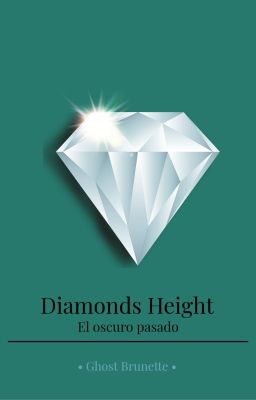 Diamonds Height "el Oscuro Pasado"