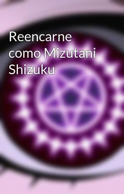 Reencarne Como Mizutani Shizuku