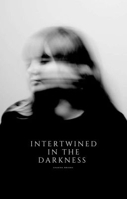 Intertwined in the Darkness