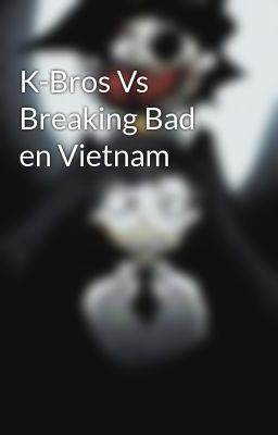 K-bros vs Breaking bad en Vietnam