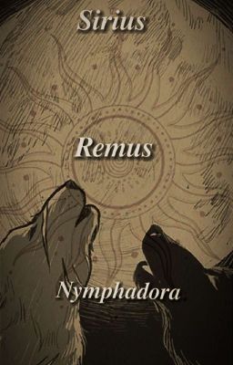 Sirius , Remus y Nymphadora | Wolfs...