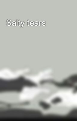 Salty Tears 💧