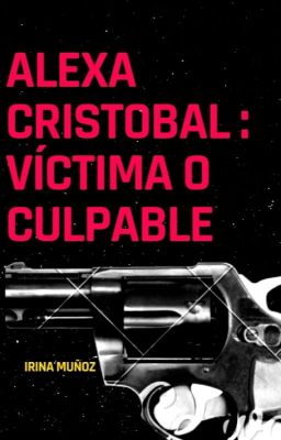 Alexa Cristobal : Víctima o Culpable