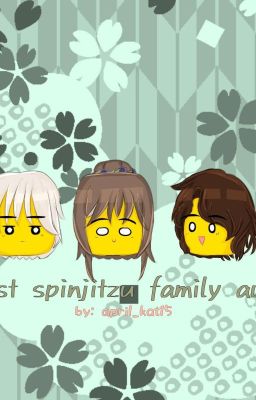 First Spinjitzu Family au (one Shot...