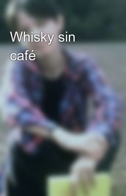 Whisky sin Café
