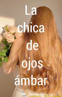 ｡✿｡ La Chica De Ojos ámbar ｡✿｡