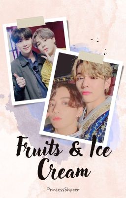 Fruits & ice Cream||taekook-yoonmin