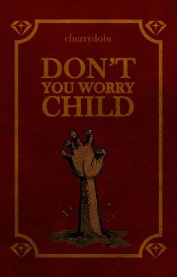 Don't you Worry Child ; [treasure A...