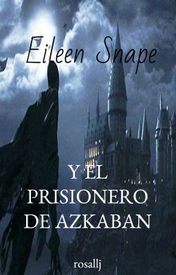 Eileen Snape y el Prisionero de Azk...