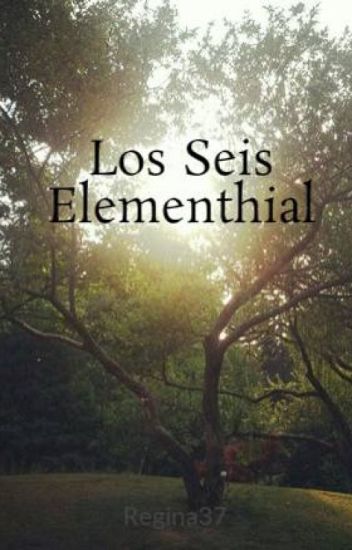 Los Seis Elementhial [wattys2015]