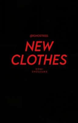 new Clothes | Komi Shousuke