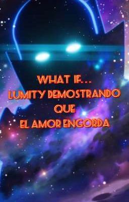 What if. . . Lumity Demostrando Que...