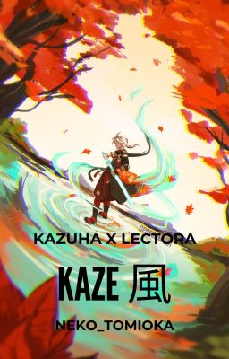 Kaze 風 (kaedehara Kazuha x Lectora)